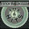 Conway Twitty - The Hits